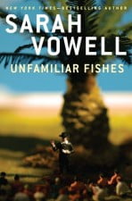 Book Unfamiliar Fishes by Sarah Vowell 148x225 Bestselling Nonfiction Books