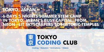 Tokyo Coding Club - 6 Days 5 Nights Summer STEM Programs Tokyo Coding Club - 6 Days 5 Nights Summer STEM Programs