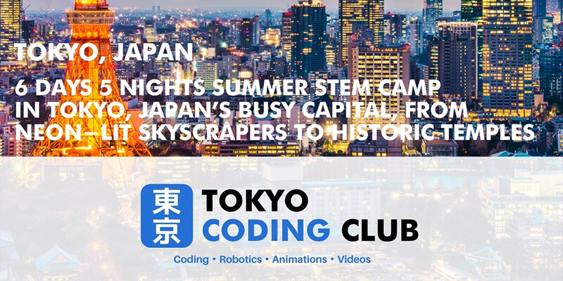 Tokyo Coding Club - 6 Days 5 Nights Summer STEM Programs Tokyo Coding Club - 6 Days 5 Nights Summer STEM Programs